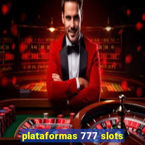 plataformas 777 slots